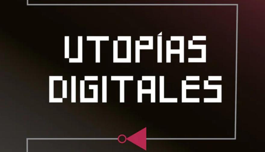 ¿Se pueden soñar utopías digitales desde el sur?